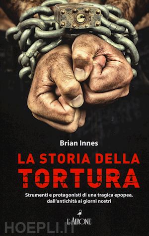innes brian - la storia della tortura