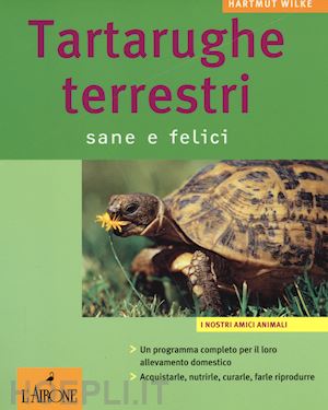 wilke hartmut - tartarughe terrestri. sane e felici