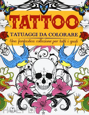 aa.vv. - tattoo. tatuaggi da colorare