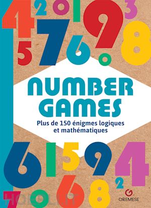  - number games. plus de 150 énigmes logiques et mathématiques