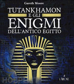 moore gareth - gli enigmi di tutankhamon
