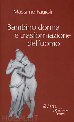 fagioli massimo - bambino donna e trasformazione dell'uomo