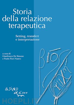 de simone gianfranco (curatore); fiori nastro paolo (curatore) - storia della relazione terapeutica