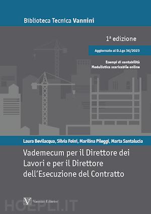 bevilacqua laura; foini silvia; pileggi marilina; santalucia marta - vademecum per il direttore dei lavori e per il direttore dell'esecuzione del