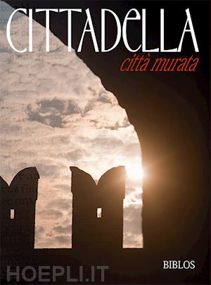  - cittadella. citta' murata. ediz. multilingue