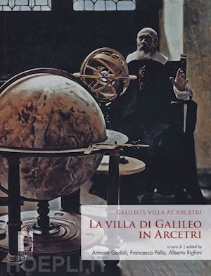 godoli a.(curatore); palla f.(curatore); righini a.(curatore) - la villa di galileo in arcetri-galileo's villa at arcetri. ediz. bilingue