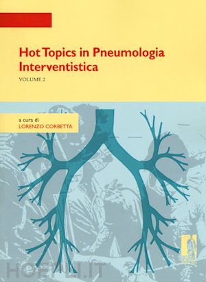 corbetta l.(curatore) - hot topics in pneumologia interventistica. vol. 2