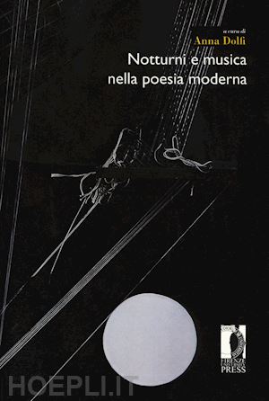 dolfi a. (curatore) - notturni e musica nella poesia moderna