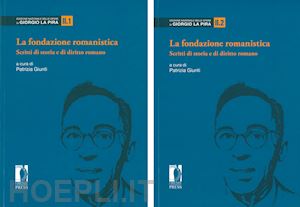 giunti p.(curatore) - la fondazione romanistica. scritti di storia e di diritto romano. vol. 2