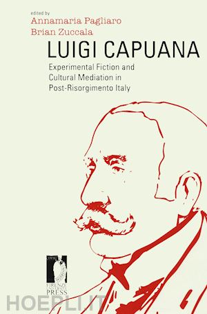 pagliaro annamaria; zuccala brian - luigi capuana. experimental fiction and cultural mediation in post-risorgimento