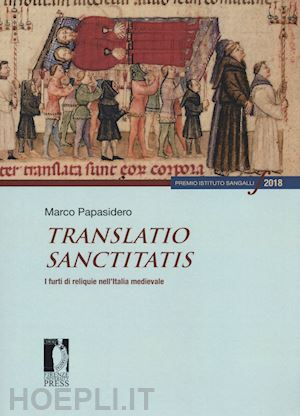 papasidero marco - translatio sanctitatis. i furti di reliquie nell'italia medievale