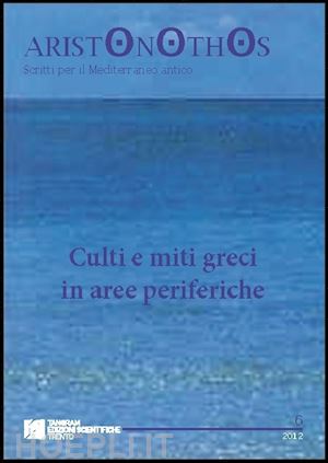 schirripa paola (curatore) - aristonothos 6 - culti e miti greci in aree periferiche