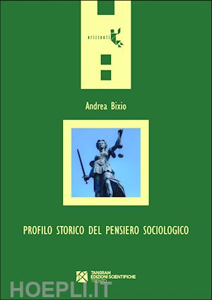 bixio andrea - profilo storico del pensiero sociologico