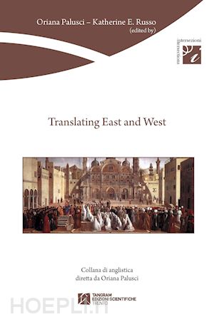 palusci oriana, russo katherine e. (curatore) - translating east and west