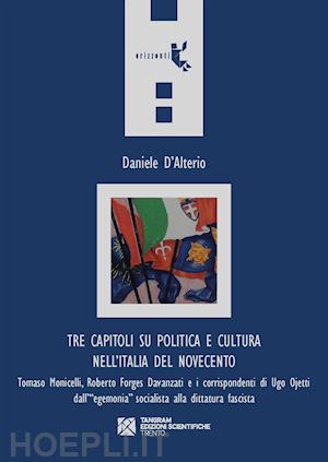 d'alterio daniele - tre capitoli su politica e cultura nell'italia del novecento.