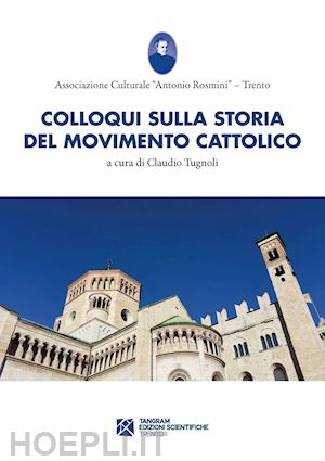 tugnoli c. (curatore) - colloqui sulla storia del movimento cattolico