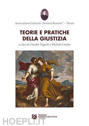 tugnoli c. (curatore); cozzio m. (curatore) - teorie e pratiche della giustizia