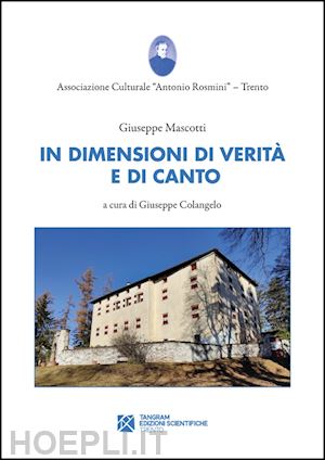 mascotti giuseppe - in dimensioni di verità e di canto. poesie scelte (1944-2002)