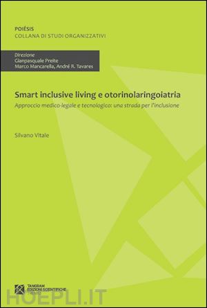 vitale silvano - smart inclusive living e otorinolaringoiatria. approccio medico-legale e tecnologico: una strada per la inclusione