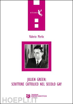 merlo valerio - julien green: scrittore cattolico nel secolo gay