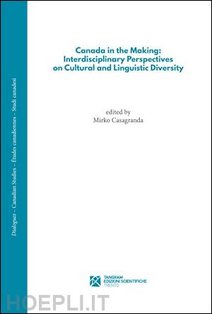 casagranda m. (curatore) - canada in the making: interdisciplinary perspectives on cultural and linguistic