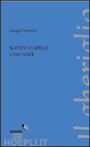 antonini saragei - sotto i capelli una nave