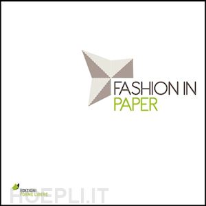 cappello b. (curatore) - fashion in paper