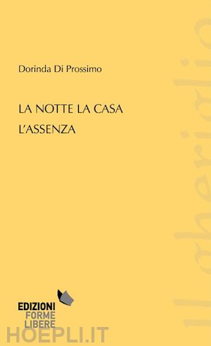 di prossimo dorinda - la notte, la casa, l'assenza