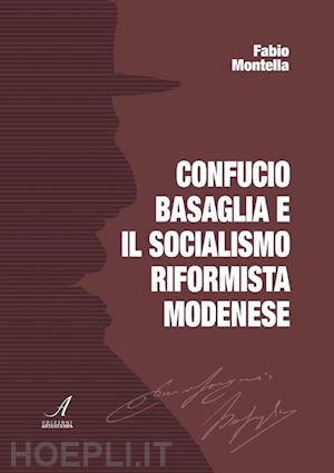 montella fabio - confucio basaglia e il socialismo riformista modenese