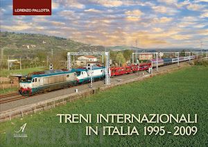 pallotta lorenzo - treni internazionali in italia 1995-2009