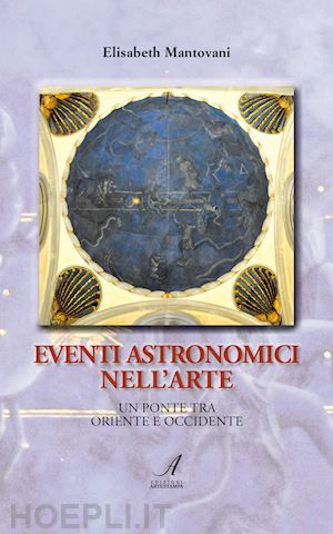 mantovani elisabeth - eventi astronomici nell'arte. un ponte tra oriente e occidente