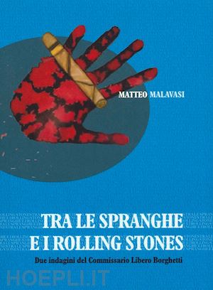 malavasi matteo - tra le spranghe e i rolling stones. due indagini del commissario libero borghett
