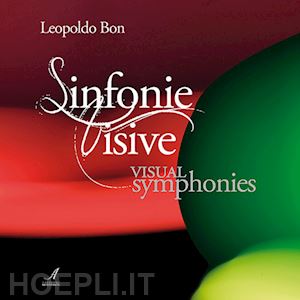 bon leopoldo - sinfonie visive-visual symphonies. ediz. bilingue