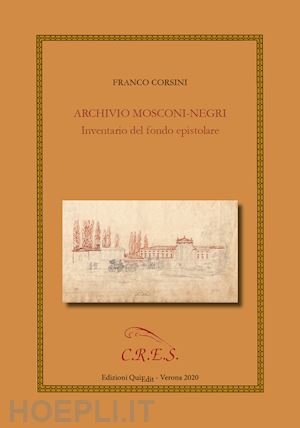 corsini franco - archivio mosconi-negri. inventario del fondo epistolare