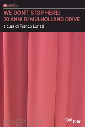 lonati f.(curatore) - we don't stop here: 20 anni di mulholland drive