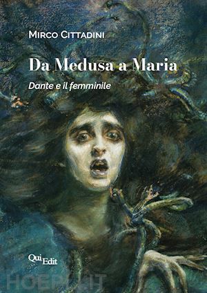 cittadini mirco - da medusa a maria. dante e il femminile