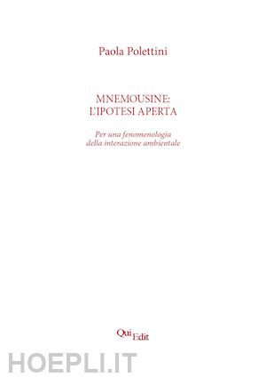 polettini paola - mnemousine: l'ipotesi aperta. per una fenomenologia della interazione ambientale