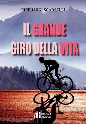 scarselli pier luigi - il grande giro della vita