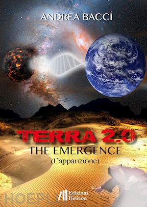 bacci andrea - terra 2.0. the emergence (l'apparizione)