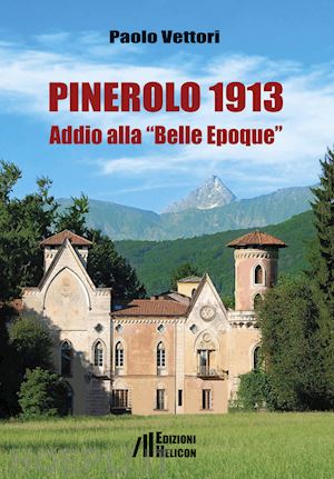 vettori paolo - pinerolo 1913. addio alla «belle epoque»