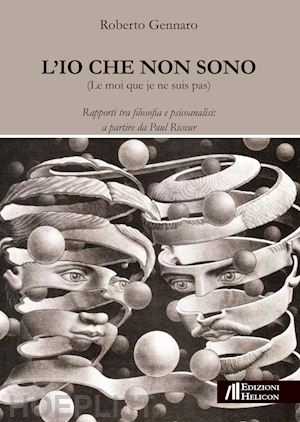 gennaro roberto - io che non sono. rapporti tra filosofia e psicoanalisi: a partire da paul ricoeu