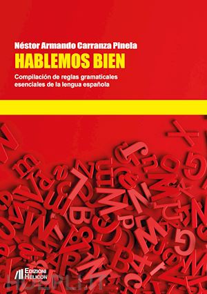 carranza pinela néstor armando - hablemos bien. compilación de reglas gramaticales esenciales de la lengua española