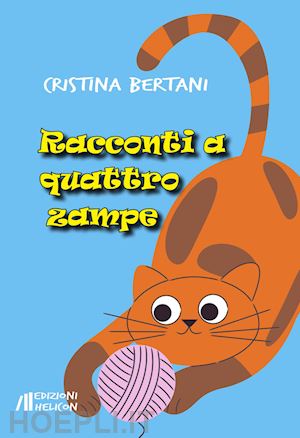 bertani cristina - racconti a quattro zampe