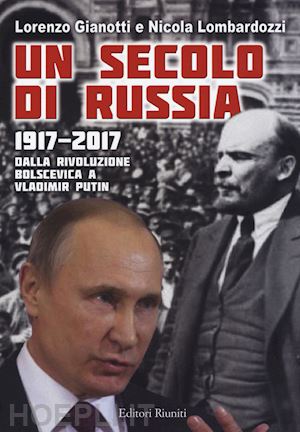 gianotti lorenzo; lombardozzi nicola - un secolo di russia 1917-2017