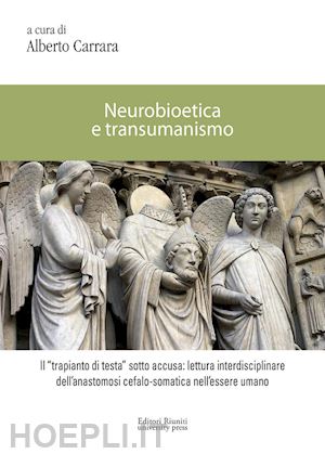 carrara alberto - neurobioetica e transumanismo