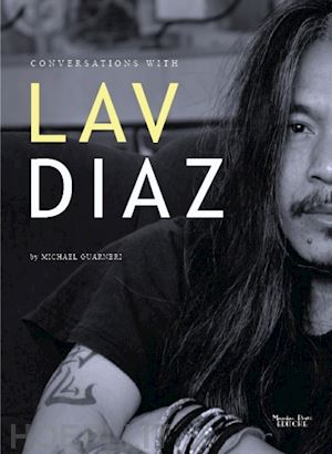 guarneri michael - conversation with lav diaz 2010-2020