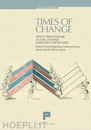 brandenburg irene; falcone francesca; jeschke claudia; ligore bruno - times of change. artistic perspectives and cultural crossings in nineteenth-cent