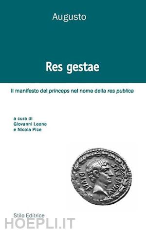 augusto cesare ottaviano; leone g. (curatore); pice n. (curatore) - res gestae. il manifesto del princeps nel nome della res publica