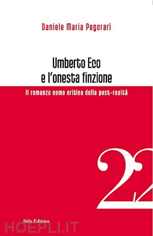 pegorari daniele maria' - umberto eco e l'onesta finzione. il romanzo come critica della post-realta'