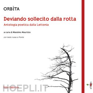 maurizio m.(curatore) - orbìta. deviando sollecito dalla rotta. antologia poetica dalla lettonia. testo russo a fronte. ediz. bilingue